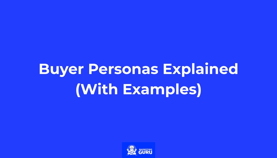 Buyer Personas Explained